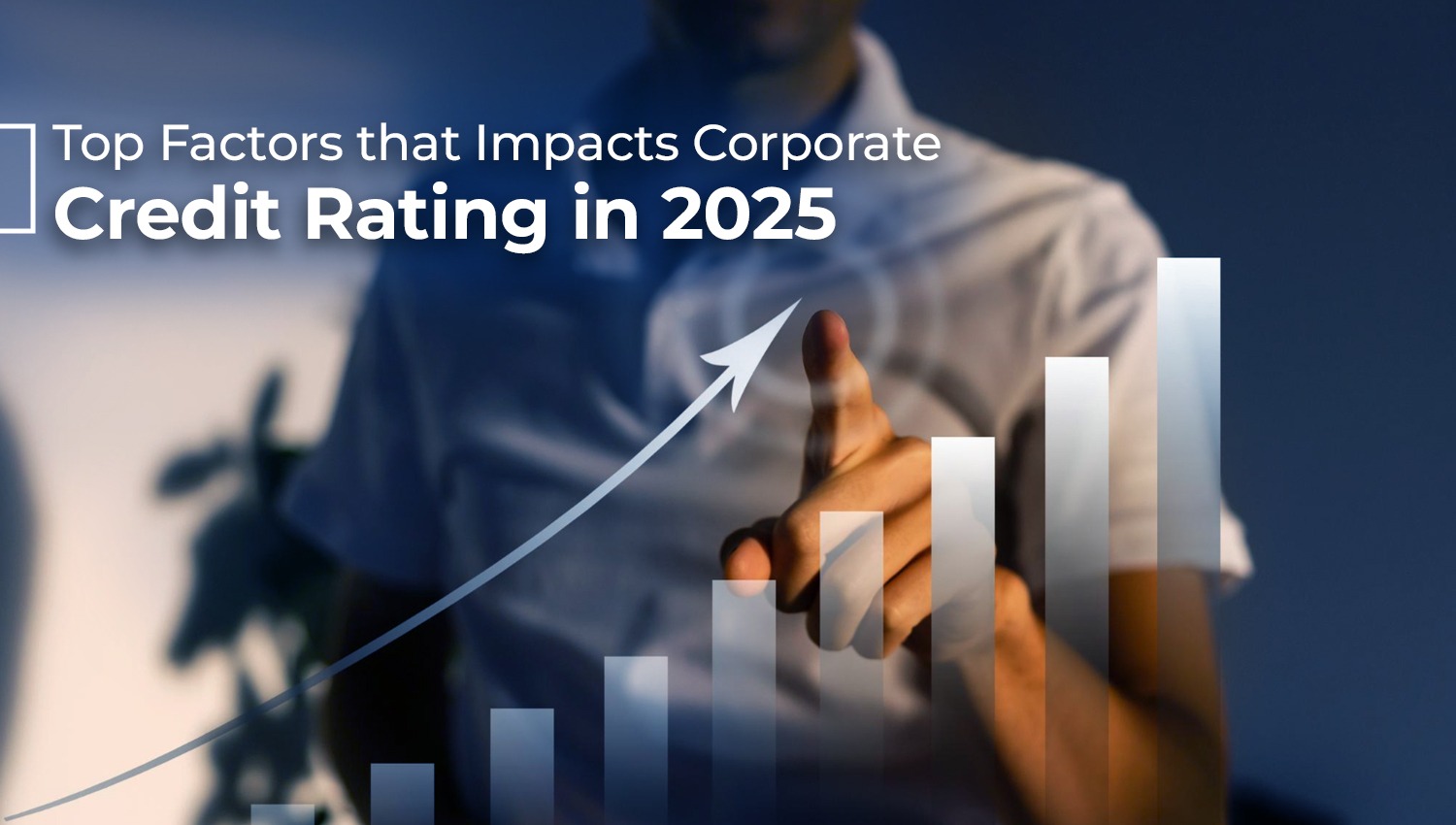 Top Factors that Impacts Corporate Credit Rating in 2025