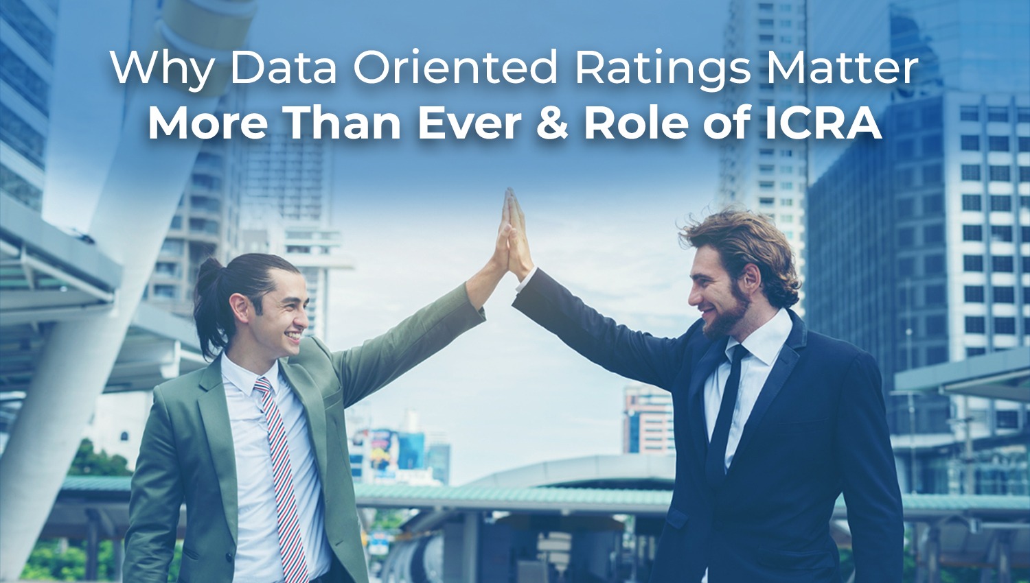 Why Data Oriented Ratings Matter More Than Ever and role of ICRA