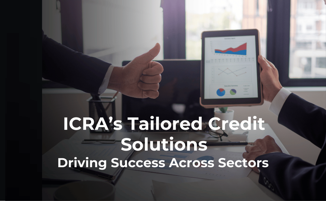 ICRA’s Tailored Credit Solutions: Driving Success Across Sectors