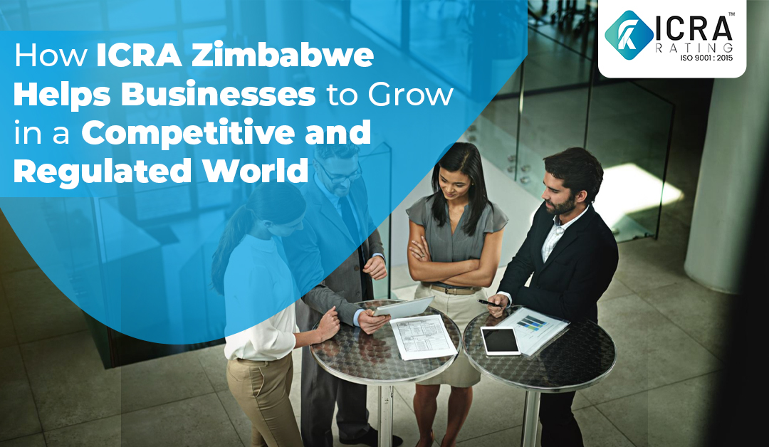 How ICRA Zimbabwe Helps Businesses to Grow in a Competitive and Regulated World